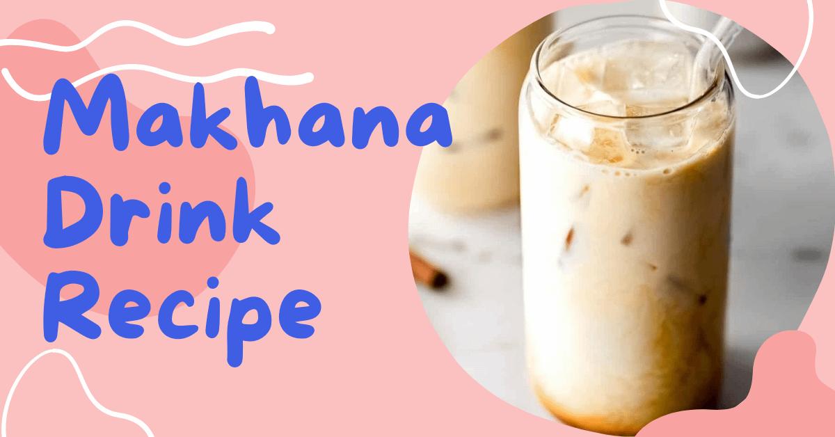 Makhana drink recipes