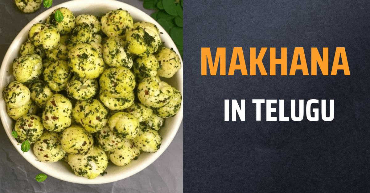 What is Makhana Called in Telugu